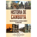 Historia de Camboya: Una guía fascinante de la historia de Camboya y del Imperio Jemer