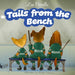 Tails from the Bench