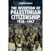 The Invention of Palestinian Citizenship, 1918-1947