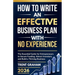 How to Write an Effective Business Plan with No Experience: The Essential Guide for Entrepreneurs to Secure Funding, Attract Investors, and Build a Th