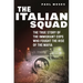 The Italian Squad: The True Story of the Immigrant Cops Who Fought the Rise of the Mafia