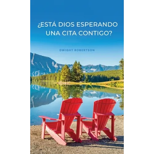 ¿Está Dios Esperando una Cita Contigo?