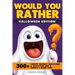 Would You Rather - Halloween Edition: 300+ Creepy Crawly Questions and Activities for a Ghostly Good Time