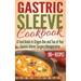 Gastric Sleeve Cookbook: A Food Guide to Stages One and Two of Your Gastric Sleeve Surgery Recuperation