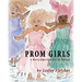 Prom Girls: A North American Rite of Passage