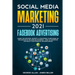 Social Media Marketing 2021: Facebook Advertising: Learn Top Methods, Secrets, & Strategies to Becoming an Influencer of Millions on Facebook-How t