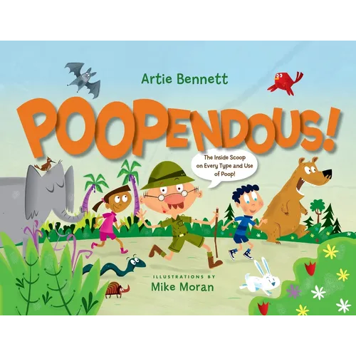 Poopendous: The Inside Scoop on Every Type and Use of Poop!