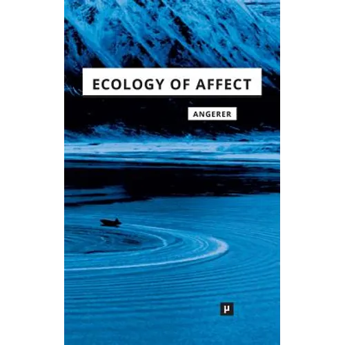 Ecology of Affect: Intensive Milieus and Contingent Encounters