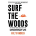 Surf the Woods: The Ordinary Man's Trail Map to the Extraordinary Life
