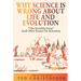 Why Science Is Wrong About Life and Evolution: "The Invisible Gene" and Other Essays on Scientism.