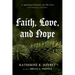 Faith, Love, and Hope: A Spiritual History of the Firs (Centennial Edition)
