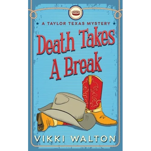 Death Takes A Break: A Taylor Texas Mystery