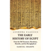 The Early History of Egypt From the Old Testament, Herodotus, Manetho, and the Hieroglyphical Incriptions