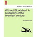 Without Bloodshed. a Probability of the Twentieth Century.
