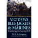 Victoria's Blue Jackets & Marines: The Royal Navy During Queen Victoria's Reign 1839-1901