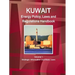 Kuwait Energy Policy, Laws and Regulations Handbook Volume 1 Strategic Information and Basic Laws