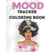 Mood Tracker Coloring Book: Mental Health Journal For Teens40pages8.5x11Perfect Gift For Teens, Girls, Black WomenGreat Present for Birthday Easte