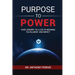 Purpose to Power: Your Journey to a Life of Meaning, Fulfillment, and Impact