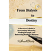 From Dialysis to Destiny