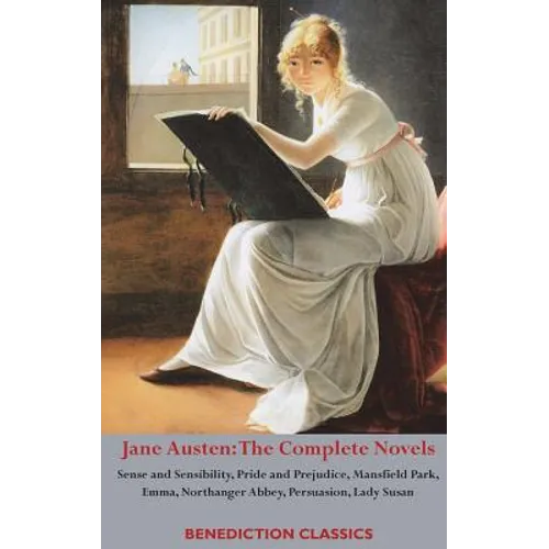 Jane Austen: The Complete Novels: Sense and Sensibility, Pride and Prejudice, Mansfield Park, Emma, Northanger Abbey, Persuasion, Lady Susan