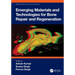Emerging Materials and Technologies for Bone Repair and Regeneration