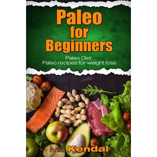 Paleo for Beginners. Paleo Diet. Paleo recipes for weight loss. - Paperback