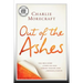 Out of the Ashes: The True Story of How One Man Turned Tragedy Into a Message of Safety