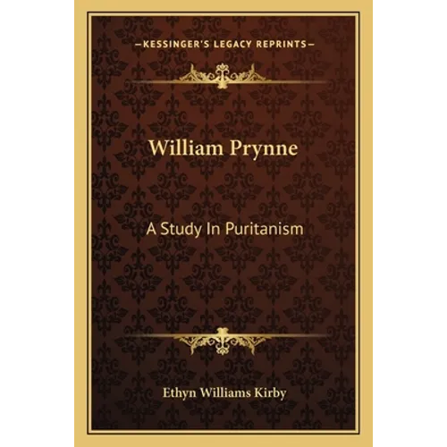 William Prynne: A Study In Puritanism