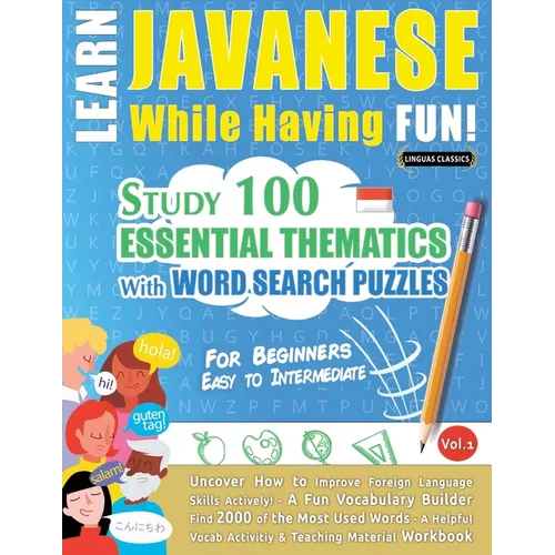 Learn Javanese While Having Fun! - For Beginners: Easy to Intermediate - Study 100 Essential Thematics with Word Search Puzzles - Vol.1