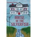 House of the Silverfish