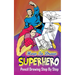 How To Draw Superheroes: Pencil Drawings Step by Step: Pencil Drawing Ideas for Absolute Beginners
