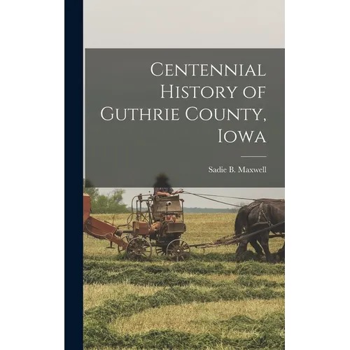Centennial History of Guthrie County, Iowa