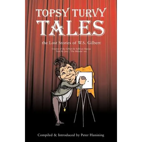 Topsy Turvy Tales: The Lost Stories of W. S. Gilbert