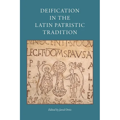 Deification in the Latin Patristic Tradition