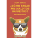 ¿Cómo pagar mis malditos impuestos?: Paga tus impuestos y no mueras en el intento...