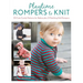 Playtime Rompers to Knit: 25 Cute Comfy Patterns for Babies Plus 2 Matching Doll Rompers