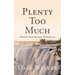 Plenty Too Much: Making Your Biggest Difference