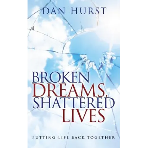 Broken Dreams, Shattered Lives: Putting Life Back Together