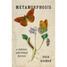 Metamorphosis: A Natural and Human History