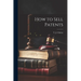 How to Sell Patents