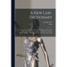 A New Law-dictionary: Containing, the Interpretation and Definition of Words and Terms Used in the Law: and Also the Whole Law, and the Practice There