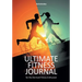 Ultimate Fitness Journal for the Die-hard Fitness Enthusiast