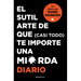 El Sutil Arte de Que (Casi Todo) Te Importe Una Mierda. Diario / The Subtle Art of Not Giving a F*ck