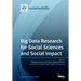 Big Data Research for Social Sciences and Social Impact
