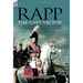 Rapp: the Last Victor-the Career of Jean Rapp, Aide-de-Camp to Desaix & Napoleon, Premier Consul, General of France
