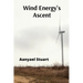 Wind Energy's Ascent: Maximizing Wind Power Through Advanced Turbine Technology and Innovative Energy Management