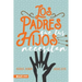 Los Padres Que Tus Hijos Necesitan