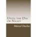 Until the Day or Night