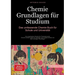Chemie Grundlagen für Studium: Das umfassende Chemie Buch für Schule und Universität: Von organischer Chemie bis Thermodynamik - Chemie einfach erklär
