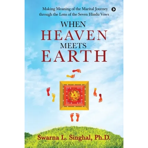 When Heaven meets Earth: Making Meaning of the Marital Journey through the Lens of the Seven Hindu Vows